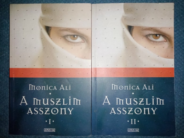 Dezsnyi Katalin  Monica Ali (szerk.), Varr Zsuzsa (ford.) - A muszlim asszony I-II. (Brick Lane) - Varr Zsuzsa fordtsban