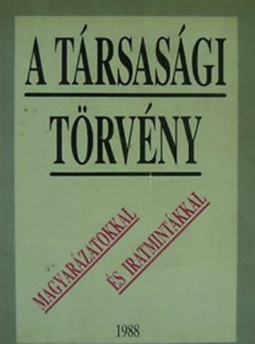 Dr Kun Tibor  (szerk) - A trsasgi trvny - magyarzatokkal s mintkkal