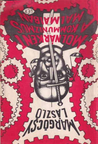 Marg�csy L�szl� - Moln�rk�nt a kommunizmus malmaiban