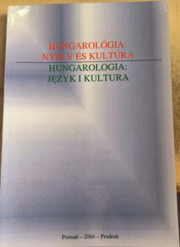 Hungarolgia: Nyelv s kultra / Hungarologia: Jezyk I Kultura (magyar-lengyle nyelv)