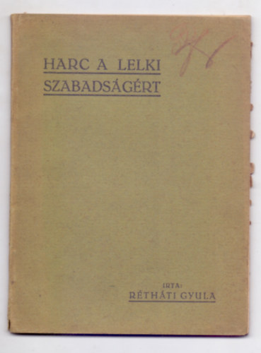 Rthti Gyula - Harc a lelki szabadsgrt (IV. kiads - "A Szv" kiadsa)