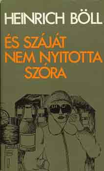 Heinrich Böll - És száját nem nyitotta szóra