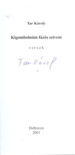 Tar K�roly - Kigomboln�m f�z�s sz�vem - Dedik�lt