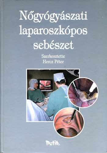 Hercz Péter (szerk.) - Nőgyógyászati laparoszkópos sebészet