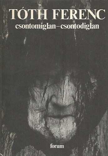 Tóth Ferenc - Csontomiglan - Csontodiglan