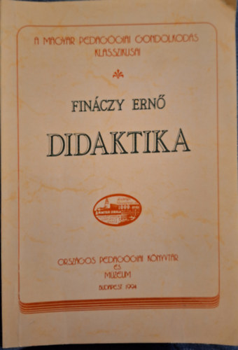 Fináczy Ernő - Didaktika (Fináczy Ernő egyetemi előadásai)