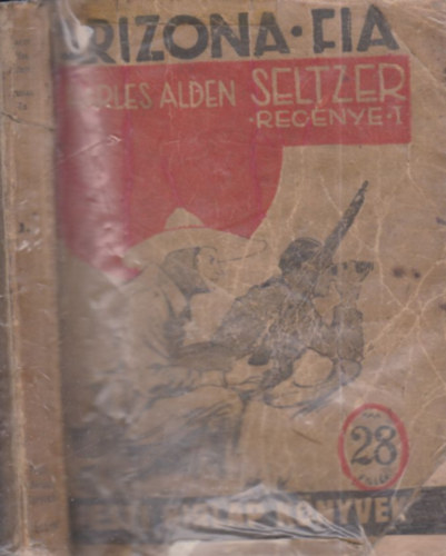 Charles Alden Seltzer - Arizona fia I. (Pesti Hrlap knyvek)