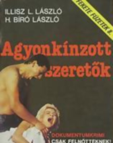 Illisz L. Lszl; H. Br Lszl - Agyonknzott szeretk (Fekete fzetek 8.)