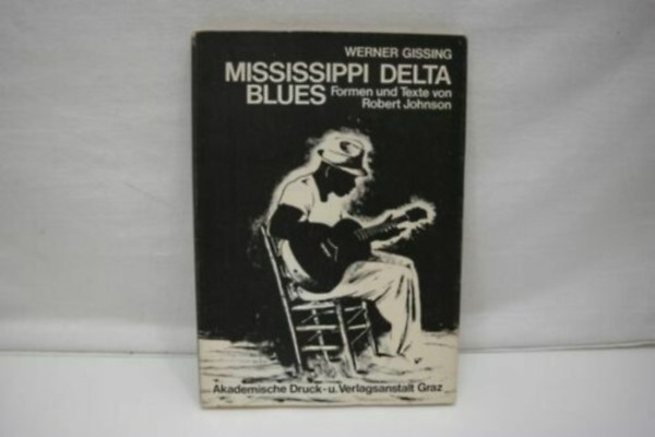 Werner Gissing - Mississippi-Delta-Blues, Formen u. Texte von Robert Johnson