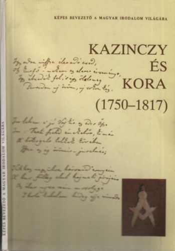 Taxner-Tóth Ernő - Kazinczy és kora (1750-1817)- dedikált (Képes bevezető a magyar irodalom világába)