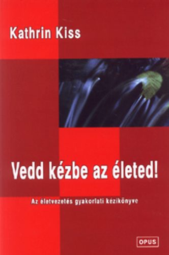 Kathrin Kiss - Vedd kzbe az leted!