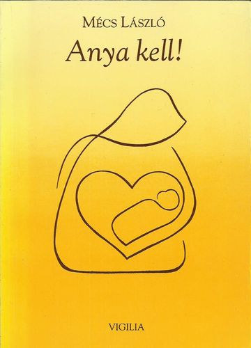 M�cs L�szl� - Anya kell! (Versek l�nyokr�l �s any�kr�l)