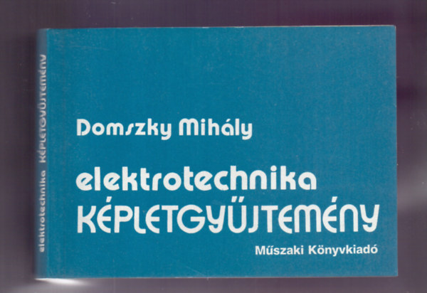 Domszky Mihly - Elektrotechnika kpletgyjtemny