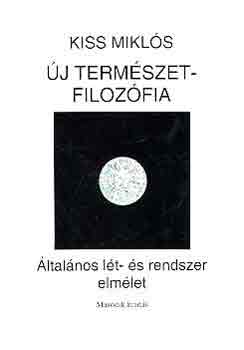Kiss Mikl�s - �j term�szetfiloz�fia (�ltal�nos �rt�k- �s m�k�d�selm�let)