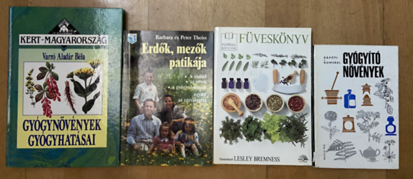 Barbara �s Peter Theiss, Lesley Bremness , R�p�ti-Romv�ry Varr� Alad�r B�la (t�rsszerk.) - 4 db gy�gyn�v�nyes k�nyv - Gy�gyn�v�nyek gy�gyhat�sai, Erd�k, mez�k patik�ja, F�vesk�nyv, Gy�gy�t� n�v�nyek