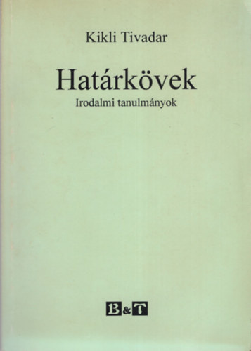 Kikli Tivadar - Hat�rk�vek -Irodalmi tanulm�nyok