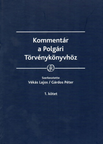 Vks Lajos - Grdos Pter  (szerk.) - Kommentr a Polgri Trvnyknyvhz 1-2. - Kommentr a Polgri Trvnyknyvrl szl 2013. vi V. trvnyhez