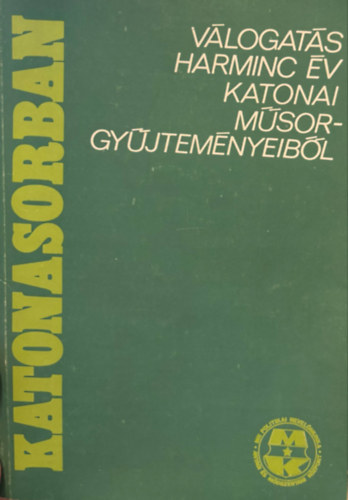 Szab rpd Mszly Gbor - Vlogats harminc v katonai msorgyjtemnybl - Katonasorban