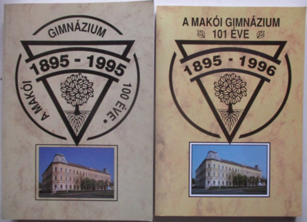 A Mak�i Gimn�zium 100 �ve - 1895-1995 + A Mak�i Gimn�zium 101 �ve - 1895-1996