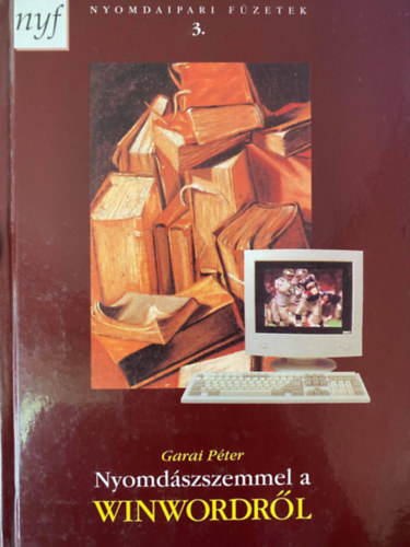 Szerk.: Dr. Gara Mikl�s Garai P�ter - Nyomd�szszemmel a WinWordr�l