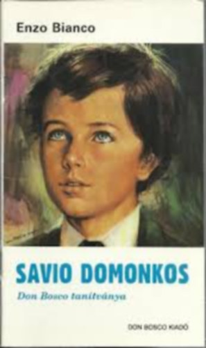 Enzo Bianco - Savio Domonkos - Don Bosco tanítványa