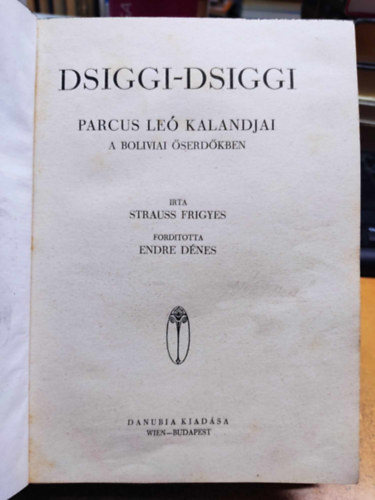 Strauss Frigyes - Dsiggi-Dsiggi: Parcus Le kalandjai a boliviai serdkben