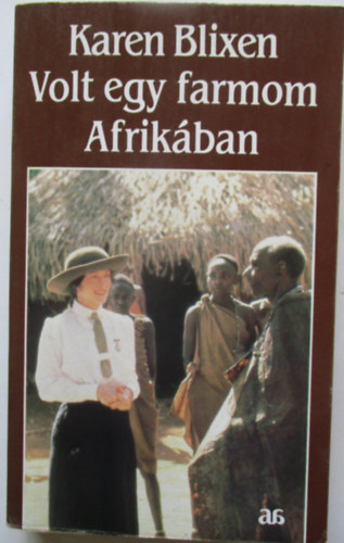 Karen Blixen - Volt egy farmom Afrikban