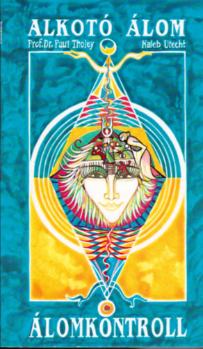 Paul Pr.-Utecht, Kaleb Tholey - Alkot� �lom - �lomkontroll - Hogyan haszn�ljuk �lmainkat a mindennapi �letben