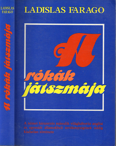 Ladislas Farago - A r�k�k j�tszm�ja - A n�met h�rszerz�s m�sodik vil�gh�bor�s angliai �s egyes�lt �llamokbeli tev�kenys�g�nek eddig kiadatlan t�rt�nete