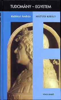 Kubinyi Andrs - Mtys kirly (Tudomny-egyetem)