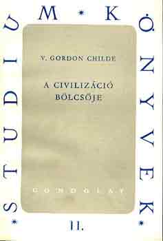 V. Gordon Childe - A civilizci blcsje