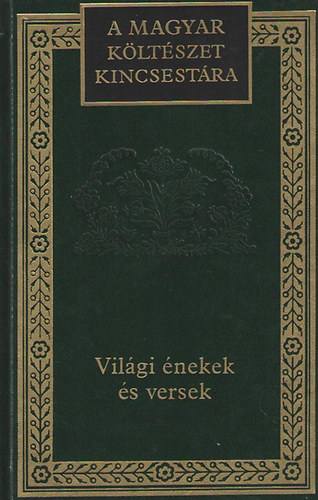 Vil�gi �nekek �s versek 1720-1846 v�logat�s (A magyar k�lt�szet kincsest�ra 97. k�tet)