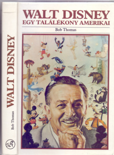 Bob Thomas - Walt Disney - Egy tallkony amerikai (Sznes s fekete-fehr fotkkal)