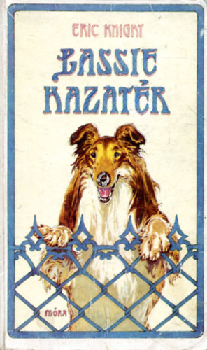 Eric Knight - Lassie hazat�r (Fekete-feh�r illusztr�ci�kat tartalmaz.FORD�T� Thurz� G�bor GRAFIKUS Balogh P�ter)