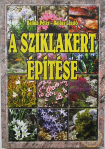 Bal�zs P�ter; Bal�zs L�szl� - A sziklakert �p�t�se