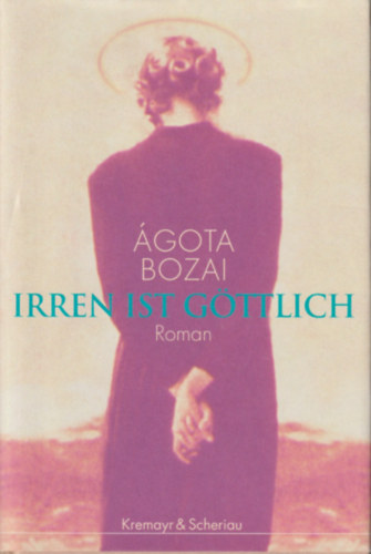 Bozai Ágota - Irren ist göttlich