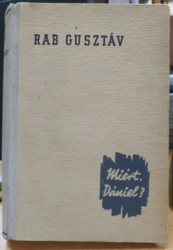 Rab Guszt�v - Mi�rt, D�niel?