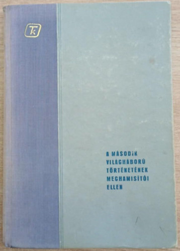 Nyr Jzsef (ford.) - A msodik vilghbor trtnetnek meghamisti ellen
