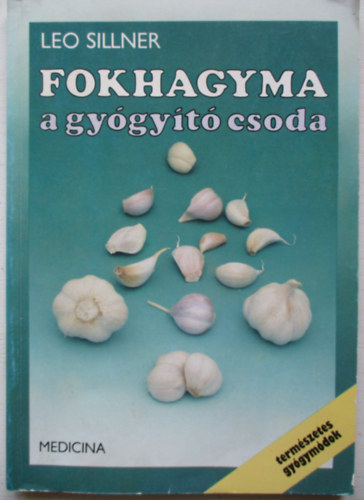 Leo Sillner - Fokhagyma a gygyt csoda