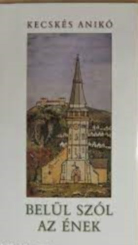 Kecskés Anikó - Belül szól az ének