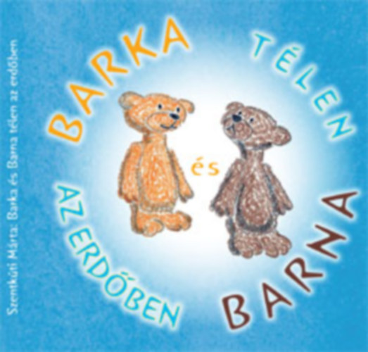 Szentkti Mrta - Barka s Barna tlen az erdben