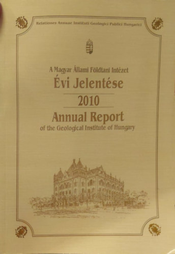A Magyar �llami F�ldtani Int�zet �vi jelent�se 2010 (magyar-angol)