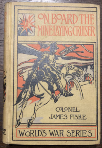 Colonel James Fiske - On Board The Mine-Laying Cruiser - World's War Series