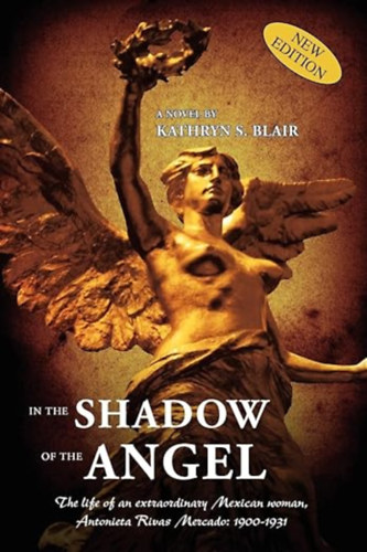 Kathryn S. Blair - In The Shadow of the Angel: Three Critical Decades in Mexico's History