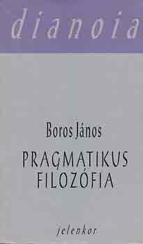 Boros J�nos - Pragmatikus filoz�fia