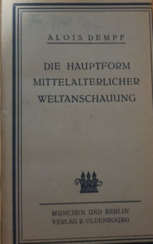Alois Dempf - Die Hauptform mittelalterlicher Weltanschauung - A középkori világkép fő vonalai német nyelven