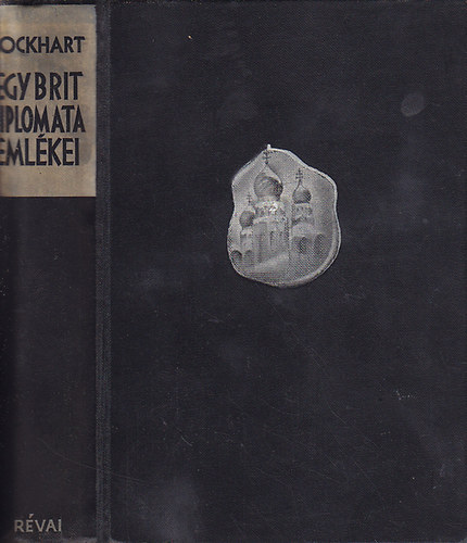 Bruce R.H. Lockhart - Egy Brit diplomata emlékei