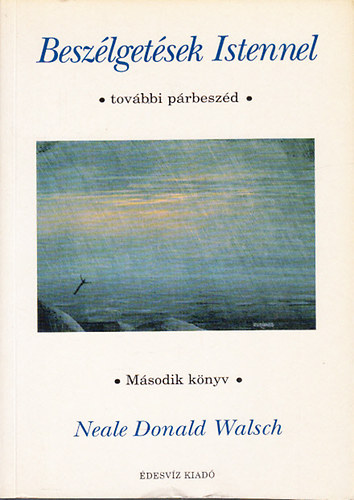 Neale Donald Walsch - Beszlgetsek Istennel II. - Szokatlan prbeszd (msodik knyv)