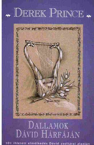 Derek Prince - Dallamok Dávid hárfáján (101 ihletett elmélkedés Dávid zsoltárai alapján)