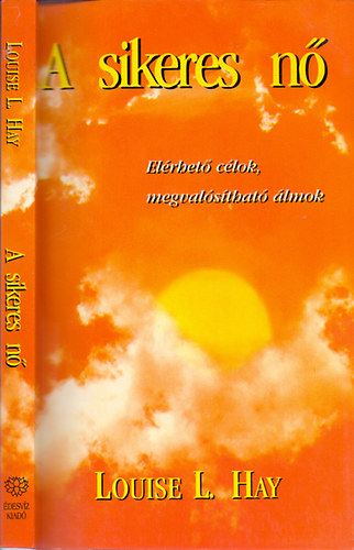 Louise L. Hay - A sikeres nő - Elérhető célok, megvalósítható álmok
